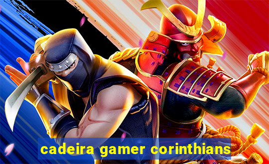 cadeira gamer corinthians